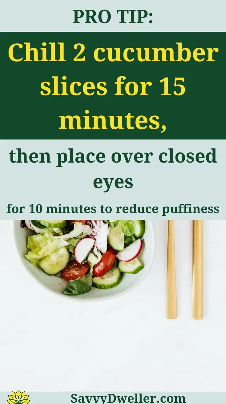 Chilled cucumber slices placed over closed eyes to help reduce bags under the eyes.