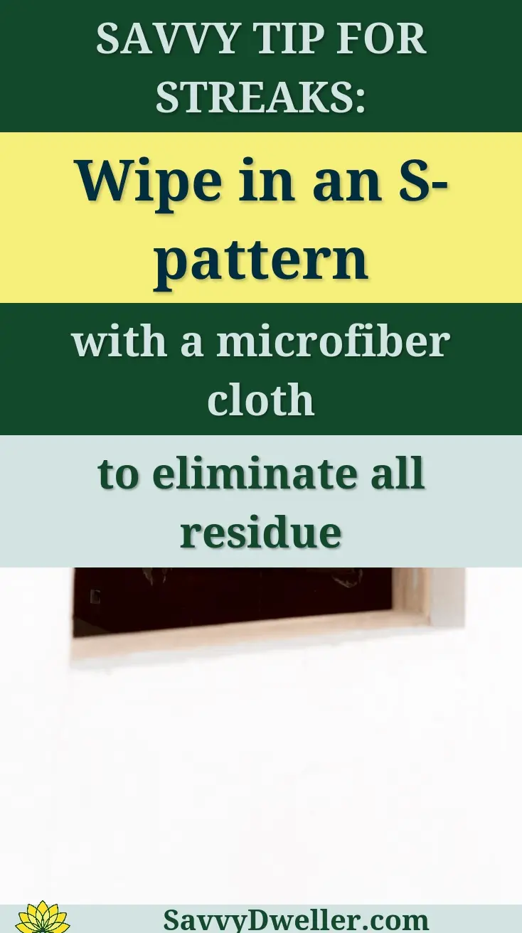 Savvy tip for washing windows in an S-pattern with a microfiber cloth for a streak-free shine.